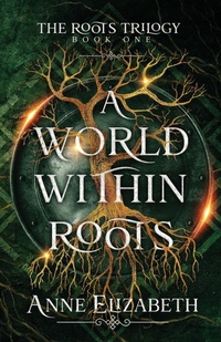 Enlarge image Cover: A World Within Roots - Anne Elizabeth