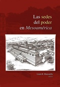 Cover: Las sedes del poder en Mesoam&eacute;rica - UNAM, Instituto de Investigaciones Antropol&oacute;gicas