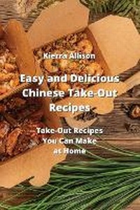 Abbildung von: Easy and Delicious Chinese Take-Out Recipes - Kierra Allison