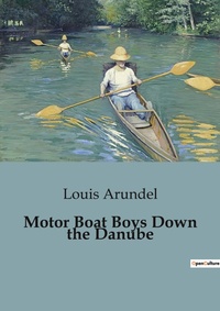 Abbildung von: Motor Boat Boys Down the Danube - Culturea