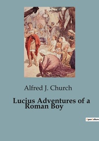 Abbildung von: Lucius Adventures of a Roman Boy - Culturea