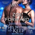 Cover: His Witch to Keep - Tantor Audio