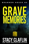 Cover: Grave Memories (Brannon House, #5) - Stacy Claflin