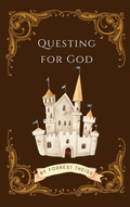 Cover: Questing For God (Christian Principles for Young Adults, #1) - Forrest Theiss