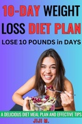 Cover: 10-Day Weight Loss Diet Plan (Extreme Weight Loss) - JiJi M.