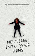 Cover: Melting Into Your Arms - Nicole Higginbotham-Hogue