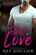 Cover: A Shot at Love: A Curvy Girl Romance (The Bartenders of Temptation Falls) - Kay Sinclair