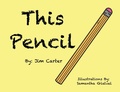 Cover: This Pencil - Palmetto Publishing