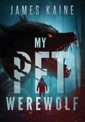 Cover: My Pet Werewolf - Horror House Publishing