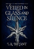 Cover: Veiled in Glass and Silence - L.R. Bryant