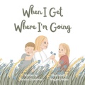 Cover: When I Get Where I'm Going - Katelyn Streetman