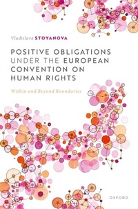 Enlarge image Cover: Positive Obligations under the European Convention on Human Rights - OUP eBook