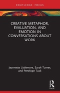 Cover: Creative Metaphor, Evaluation, and Emotion in Conversations about Work - Routledge