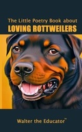 Cover: The Little Poetry Book about Loving Rottweilers - Silent King Books