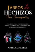 Cover: Tarros de Hechizos para Principiantes - Anita Gonzalez