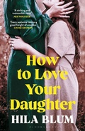 Cover: How to Love Your Daughter - Bloomsbury Publishing PLC