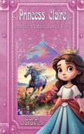 Cover: Princess Claire and the Watercolored Pony - Windstorm Creative,US