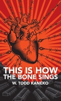 Cover: This Is How the Bone Sings - Black Lawrence Press, Inc.