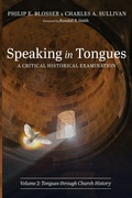 Cover: Speaking in Tongues: A Critical Historical Examination, Volume 2 - Pickwick Publications