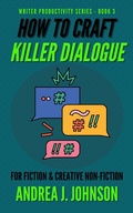 Cover: How to Craft Killer Dialogue for Fiction & Creative Non-Fiction (Writer Productivity Series, #3) - Andrea Johnson