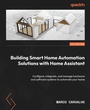 Cover: Building Smart Home Automation Solutions with Home Assistant - Packt Publishing