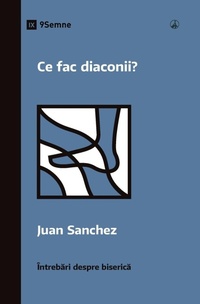 Enlarge image Cover: What Do Deacons Do? / Ce fac diaconii? - 9Marks