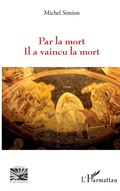 Cover: Par la mort Il a vaincu la mort - Editions L'Harmattan