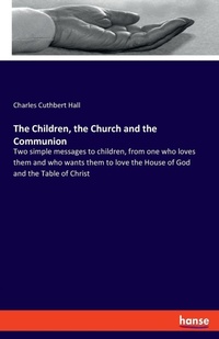 Enlarge image Cover: The Children, the Church and the Communion - Hansebooks