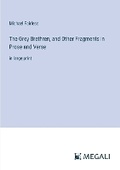 Cover: The Grey Brethren, and Other Fragments in Prose and Verse - Megali Verlag