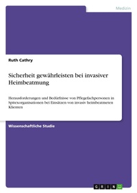 Abbildung von: Sicherheit gewaehrleisten bei invasiver Heimbeatmung - GRIN Verlag
