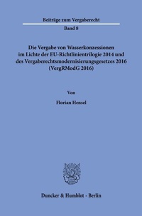 Abbildung von: Die Vergabe von Wasserkonzessionen im Lichte der EU-Richtlinientrilogie 2014 und des Vergaberechtsmodernisierungsgesetzes 2016 (VergRModG 2016). - Duncker & Humblot