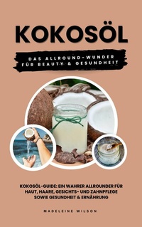 Abbildung von: Kokosöl: Das Allround-Wunder für Beauty und Gesundheit - epubli