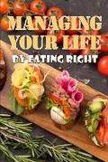 Cover: Managing Your Life by Eating Right - Svein Figberg