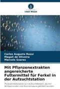 Cover: Mit Pflanzenextrakten angereicherte Futtermittel fuer Ferkel in der Aufzuchtstation - Verlag Unser Wissen