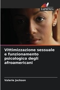 Cover: Vittimizzazione sessuale e funzionamento psicologico degli afroamericani - Edizioni Sapienza