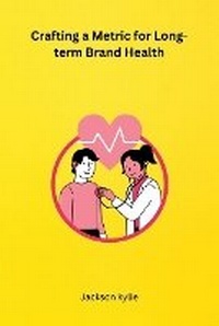 Abbildung von: Crafting a Metric for Long-term Brand Health - Synergy Publisher Services