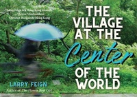 Abbildung von: The Village At The Center of the World - Earnshaw Books Ltd