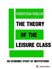 Enlarge image Cover: The Theory of the Leisure Class - Passerino