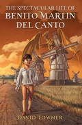 Cover: The Spectacular Life of Benito Martin Del Canto - Splash MKTG