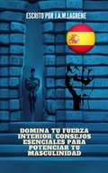 Bild: Domina tu fuerza interior: Consejos esenciales para potenciar tu masculinidad. - Julio Alberto Martinez Lagrene
