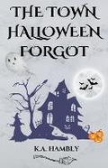 Cover: The Town Halloween Forgot - kelly Hambly