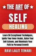 Cover: The Art of Self Healing (The Art of Mastering Life, #4) - Ravi Lalit Tewari