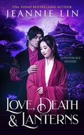 Cover: Love, Death & Lanterns (Lotus Palace, #6) - Jeannie Lin