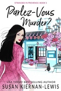 Cover: Parlez-Vous Murder? (Stranded in Provence, #1) - Susan Kiernan-Lewis