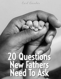Cover: 20 Questions New Fathers Need To Ask (20 Questions To Ask) - CG Publishing