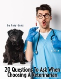 Cover: 20 Questions to Ask When Choosing Your Veterinarian - cganz