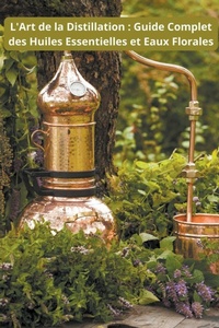 Abbildung von: L'Art de la Distillation - Myriem A