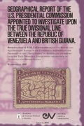 Cover: GEOGRAPHICAL REPORT OF THE U.S. PRESIDENTIAL COMMISSION APPOINTED TO INVESTIGATE UPON THE TRUE DIVISIONAL LINE BETWEEN THE REPUBLIC OF VENEZUELA AND BRITISH GUIANA. VOL 3, Washington 1897 - Fundacion Editorial Juridica Venezolana