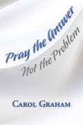 Cover: Pray the Answer, Not the Problem - Gloria Law