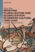 Cover: Resisting Pluralization and Globalization in German Culture, 1490-1540 - De Gruyter